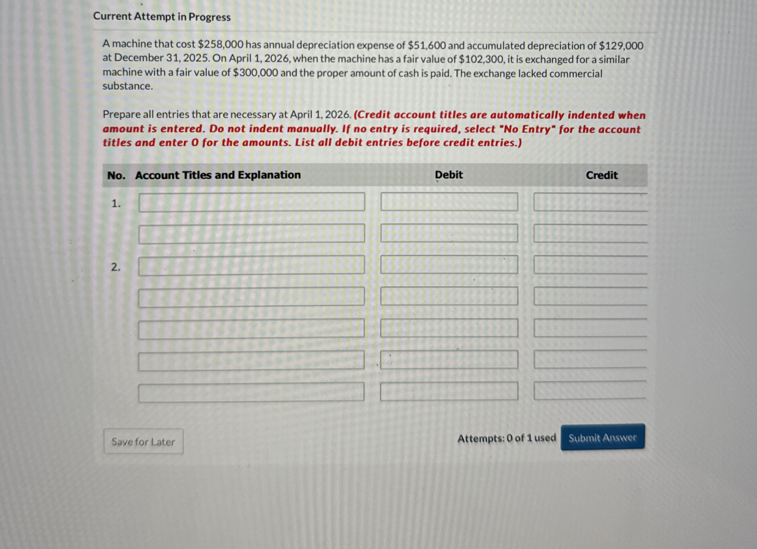  Current Attempt in Progress A machine that cost $258,000 has annual