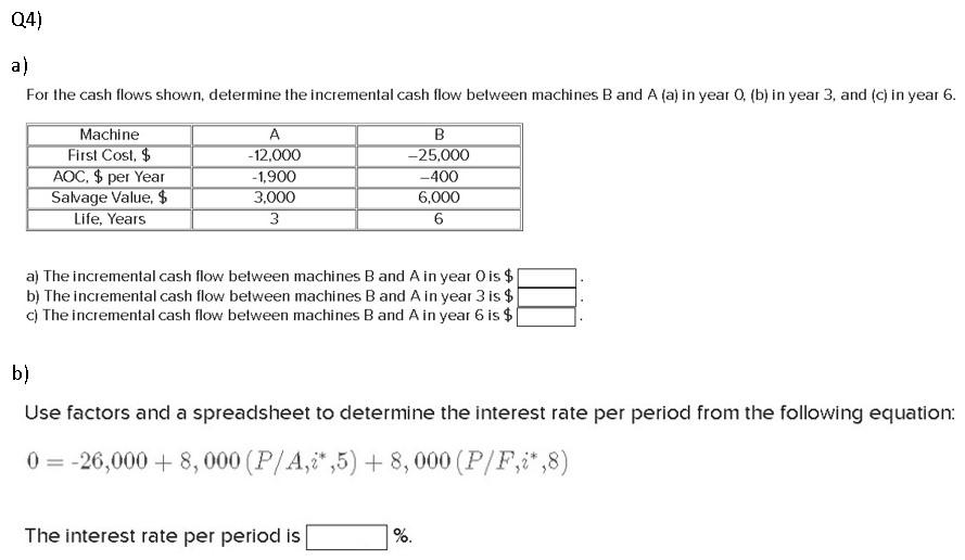  Q4) a) For the cash flows shown, determine the incremental cash