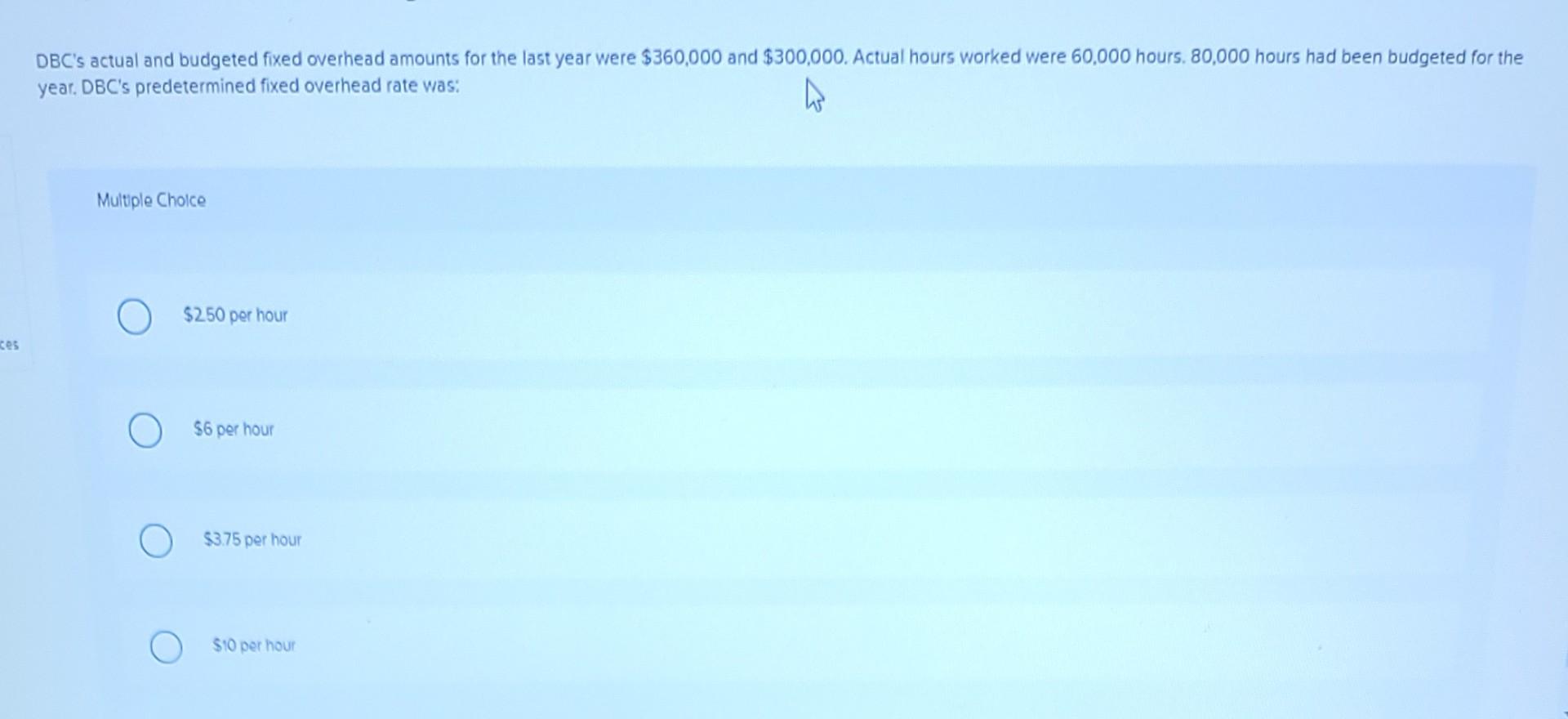  What is DBC's predetermined fixed overhead rate was: i need step