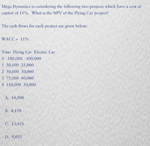 Mega Dynamics is considering the following two projects which have a cost