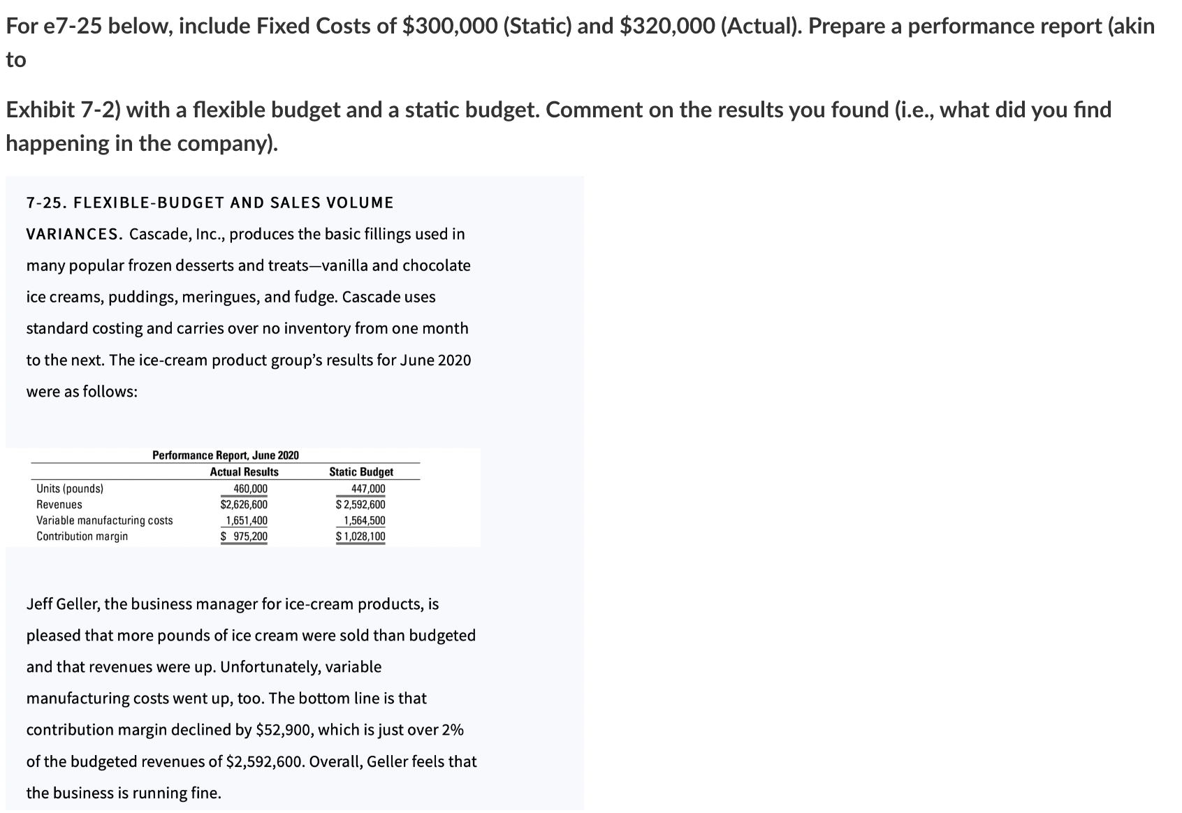  For e7-25 below, include Fixed Costs of $300,000(Static) and $320,000(actual).Prepare a