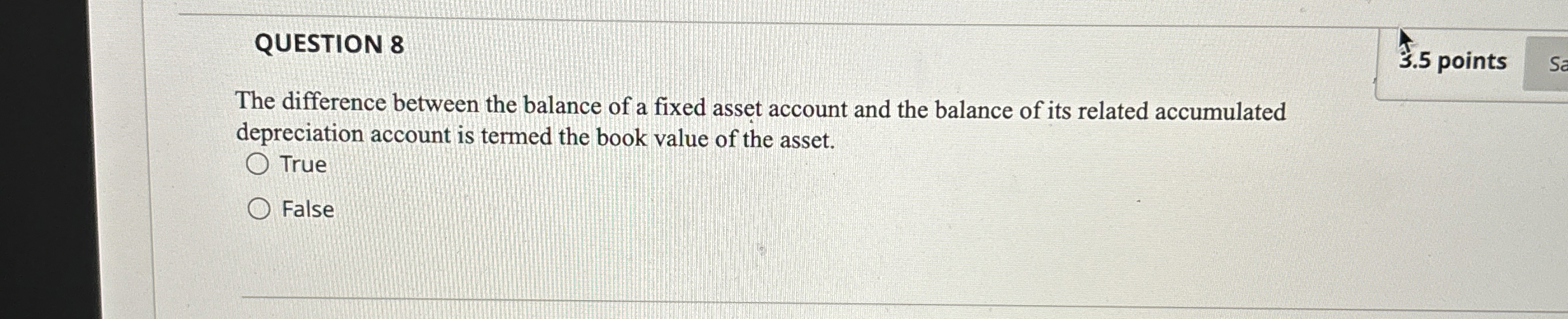  QUESTION 8 The difference between the balance of a fixed asset