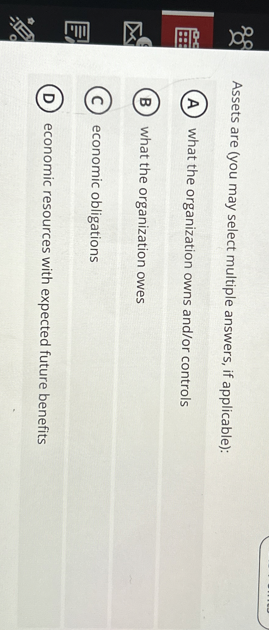  Assets are (you may select multiple answers, if applicable): A what
