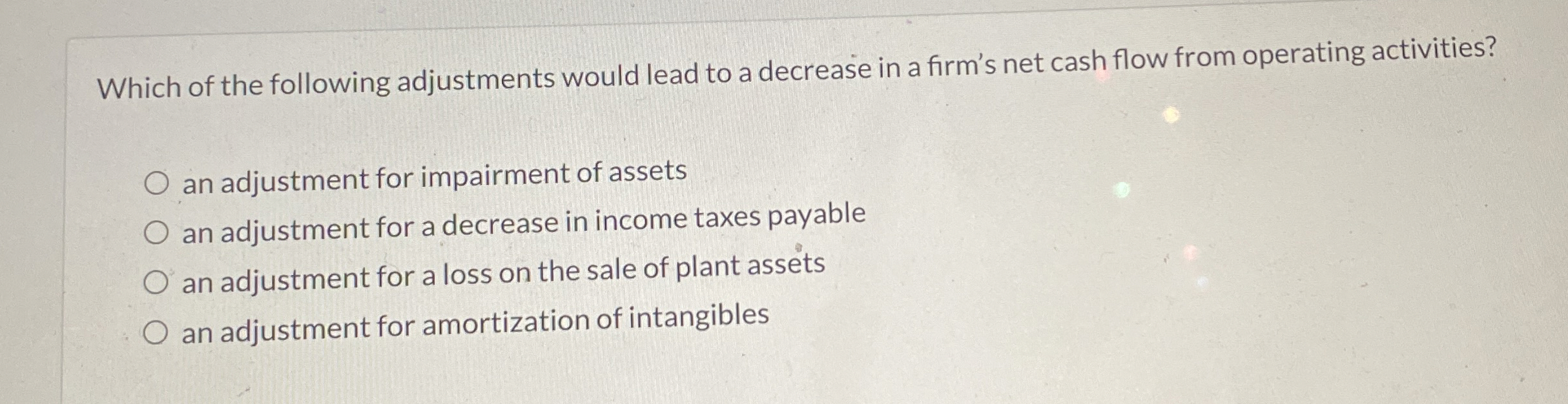  Which of the following adjustments would lead to a decrease in