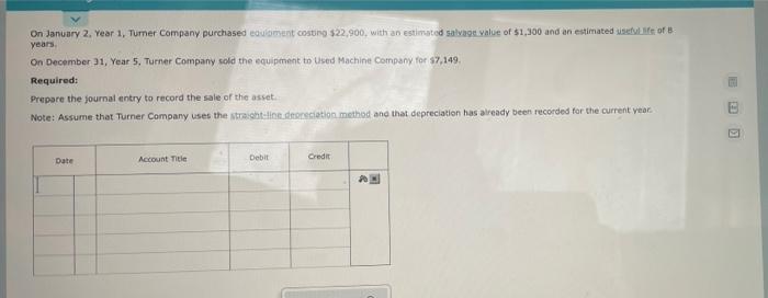 please help in solving! On January 2, Year 1, Tumer Company purchased
