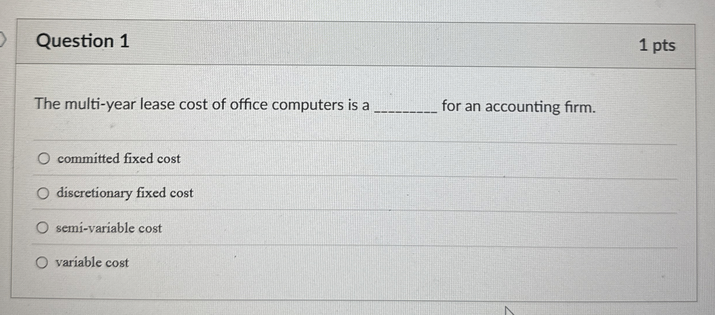  Question 1 1 pts The multi-year lease cost of office computers
