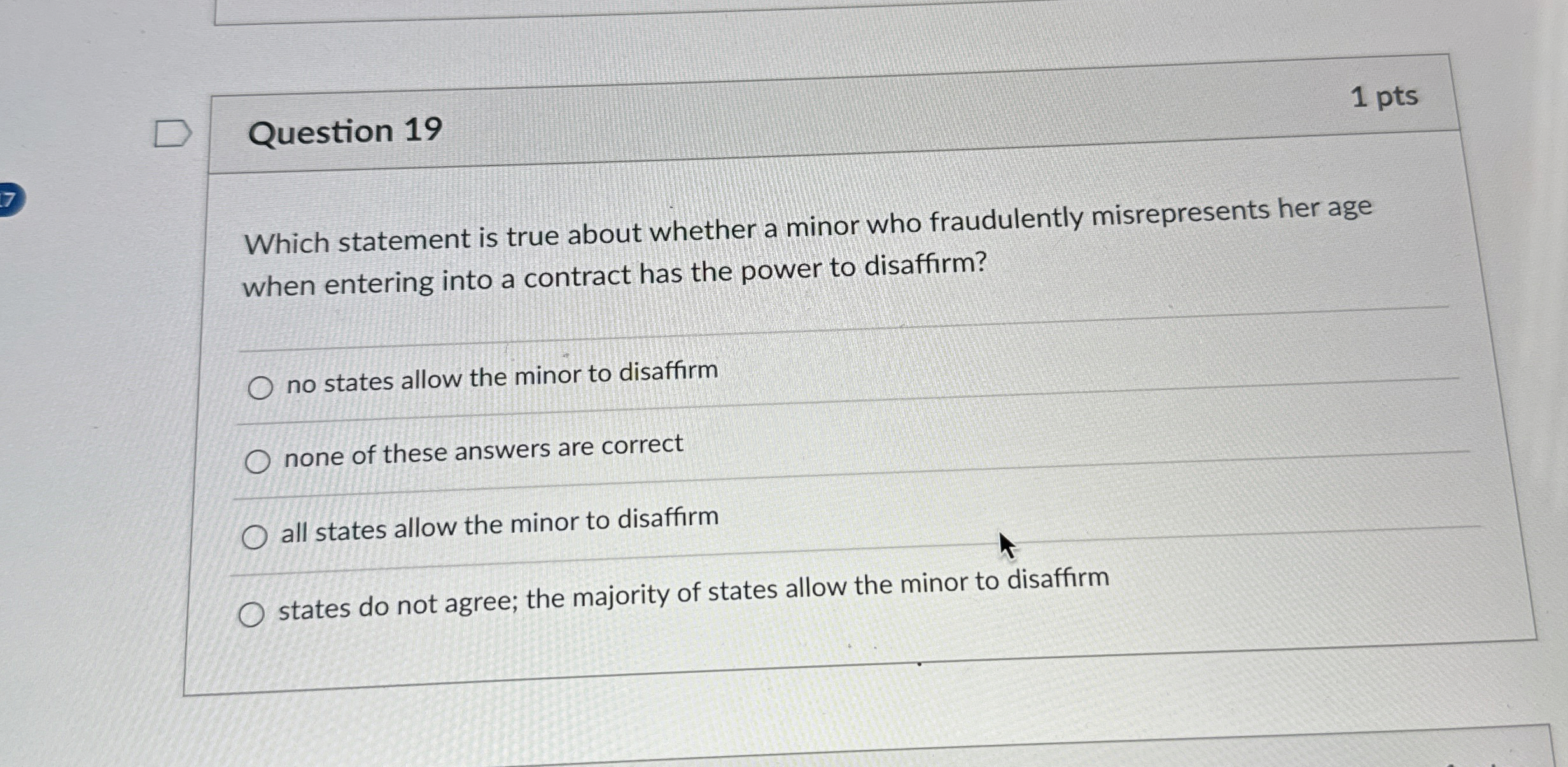  Question 19 1 pts Which statement is true about whether a