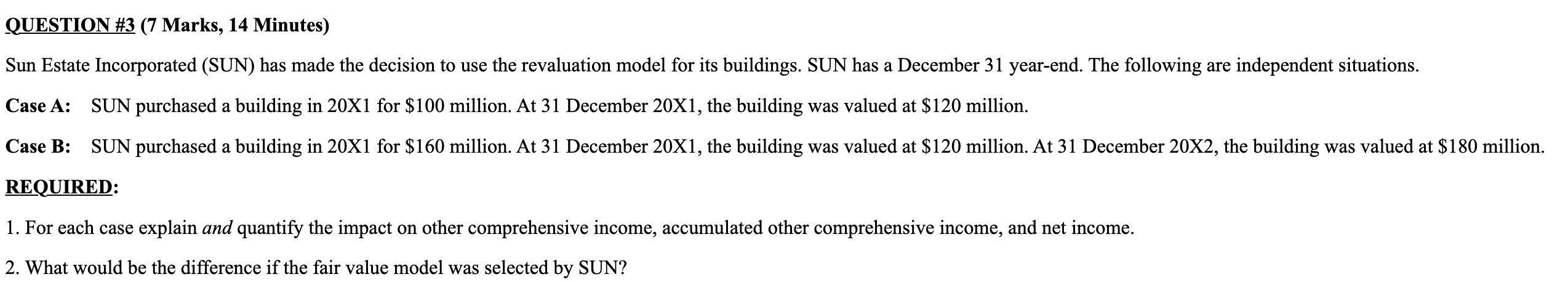  QUESTION #3(7 Marks, 14 Minutes) Sun Estate Incorporated (SUN) has made