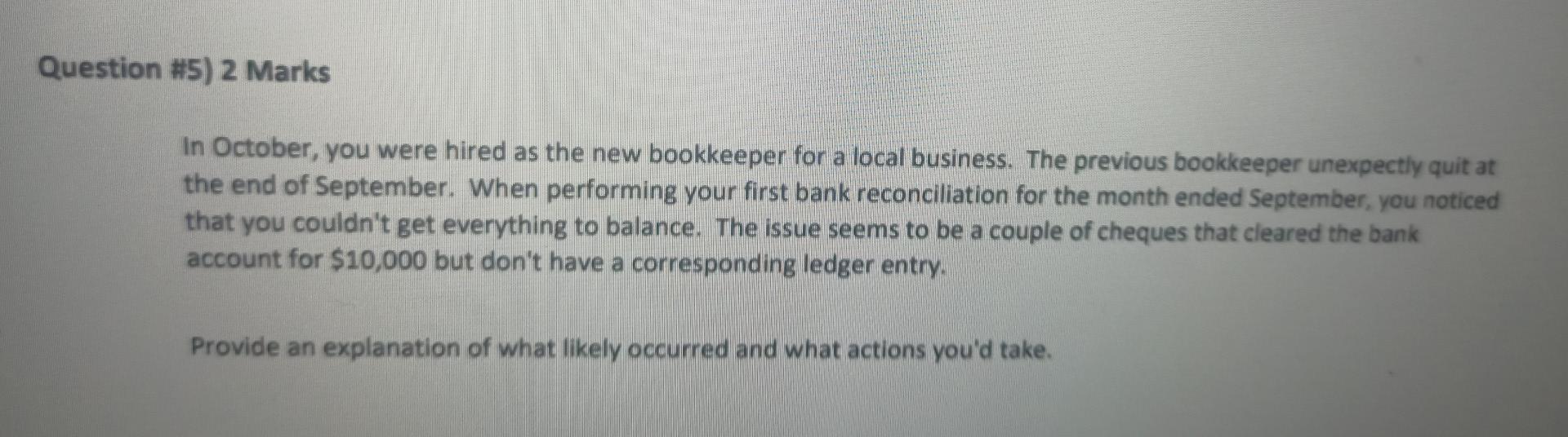 Please answer this question? Question #5) 2 Marks In October, you