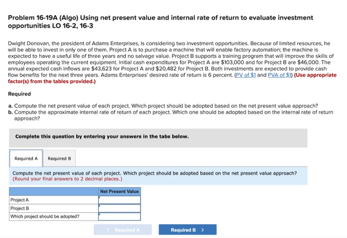  Problem 16-19A (Algo) Using net present value and internal rate of