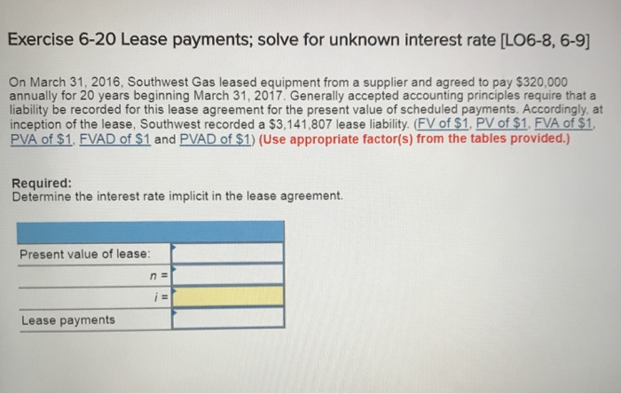  Exercise 6-20 Lease payments; solve for unknown interest rate [LO6-8, 6-9)]