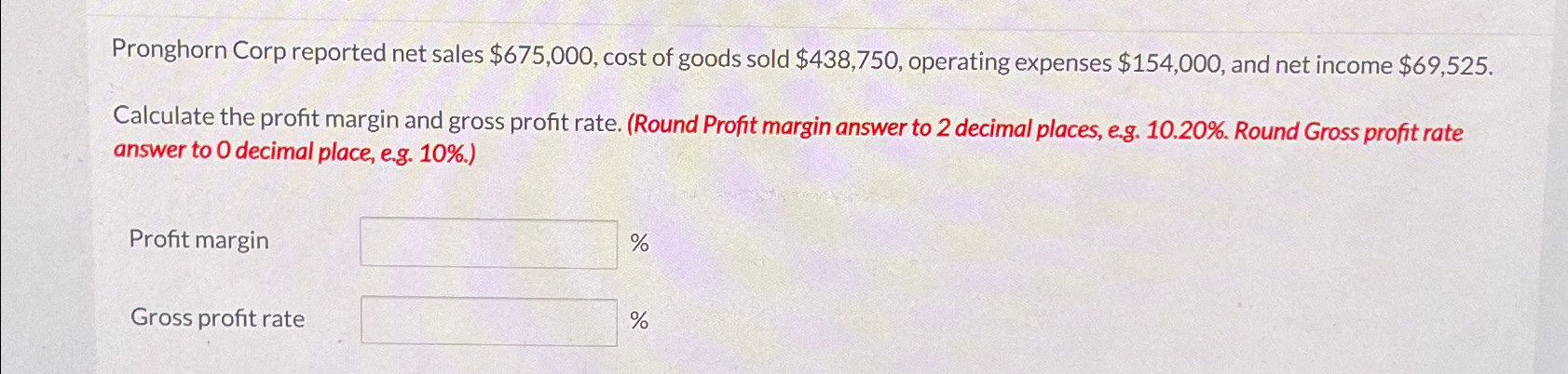  Pronghorn Corp reported net sales $675,000, cost of goods sold $438,750,