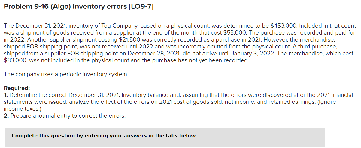  Problem 9-16 (Algo) Inventory errors (LO9-7) The December 31, 2021, inventory