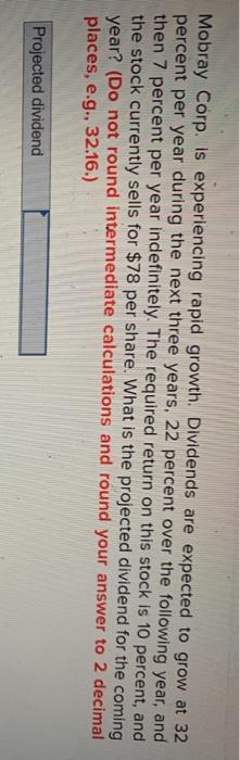  Mobray Corp. is experiencing rapid growth. Dividends are expected to grow