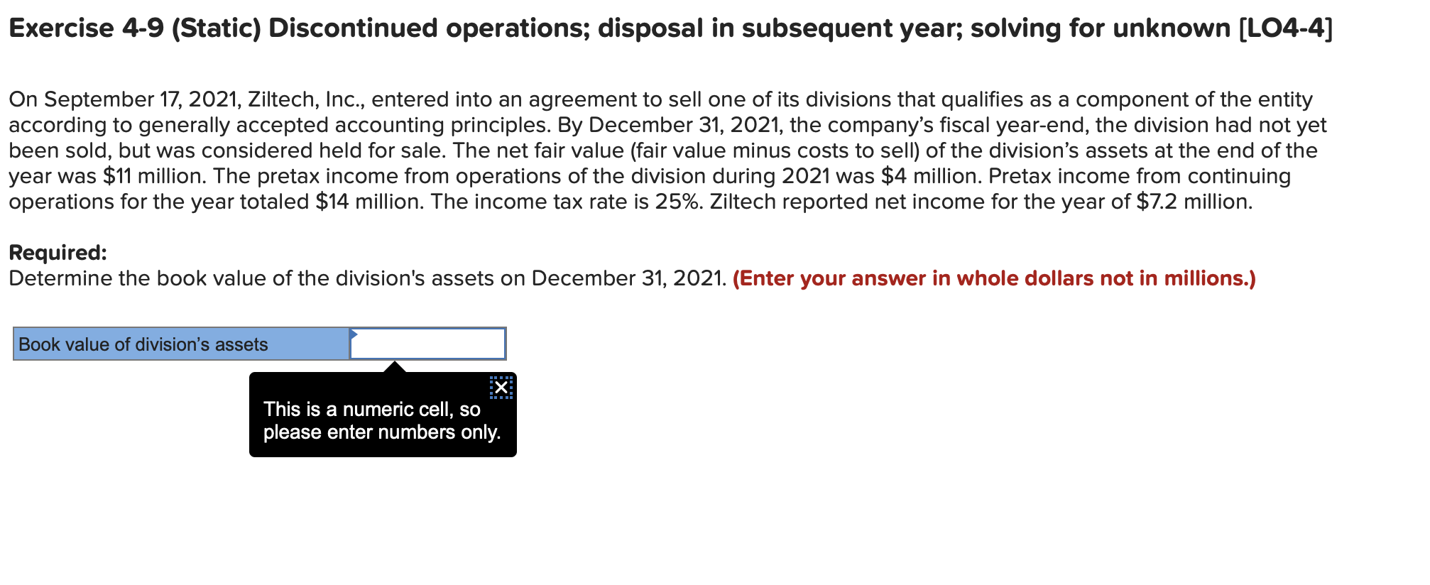 Exercise 4-9 (Static) Discontinued operations; disposal in subsequent year; solving for