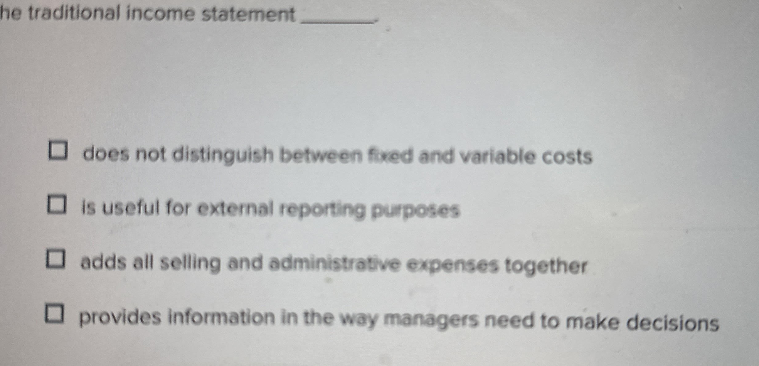  he traditional income statement q, does not distinguish between fixed and