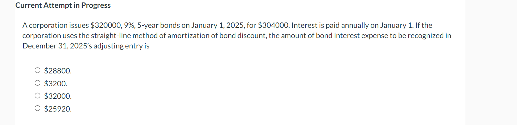  Current Attempt in Progress A corporation issues $320000,9%,5-year bonds on January