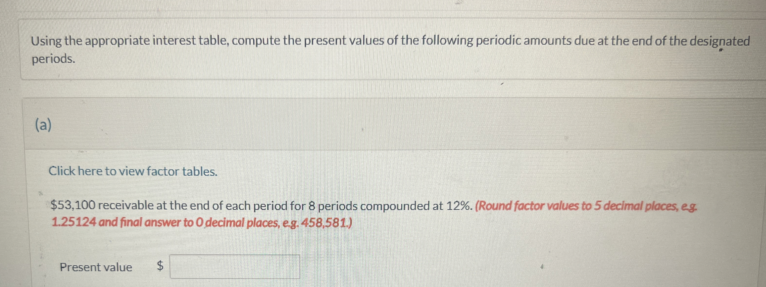  Using the appropriate interest table, compute the present values of the