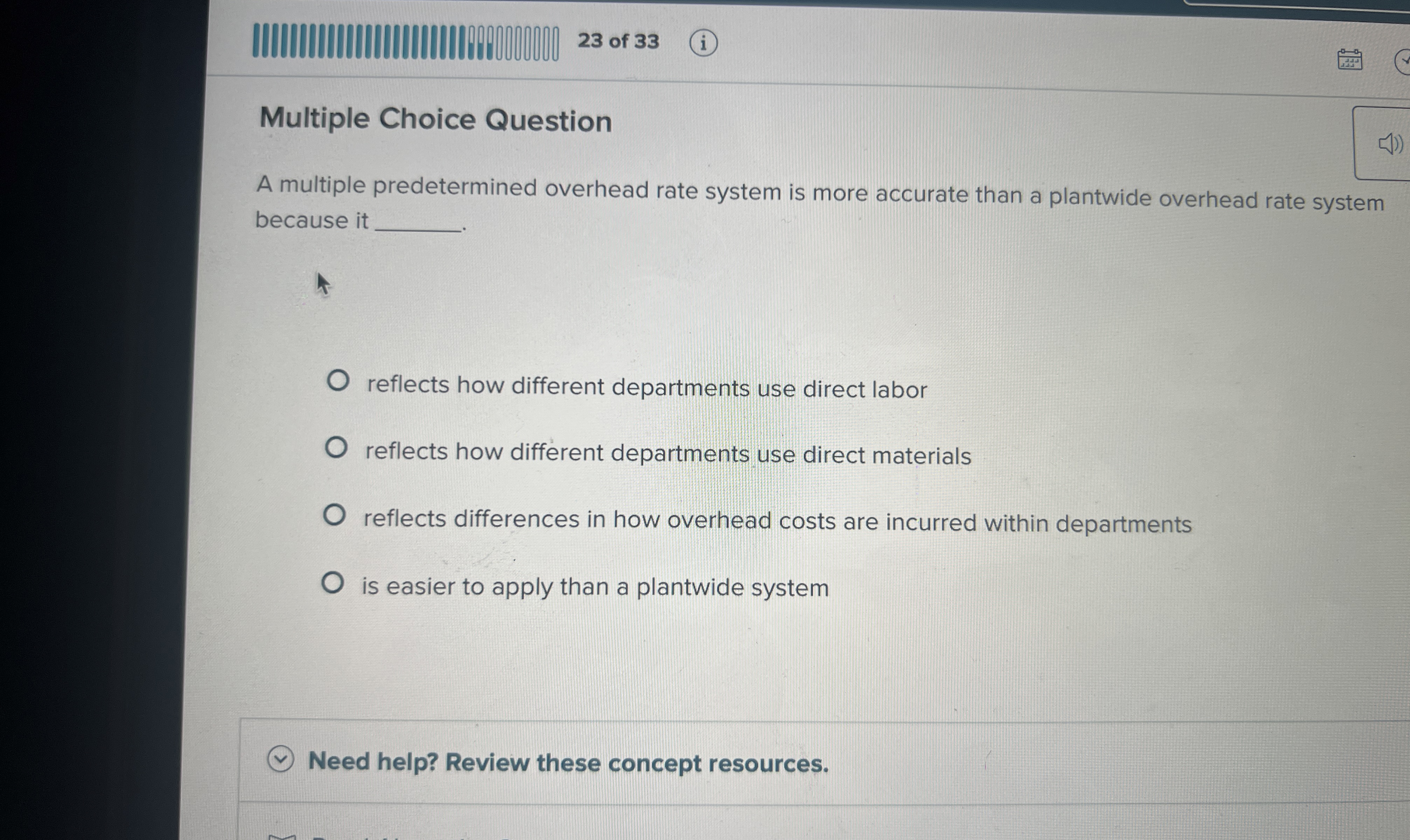  23 of 33 Multiple Choice Question A multiple predetermined overhead rate