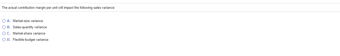 The actual contribution margin per unit will impact the following sales