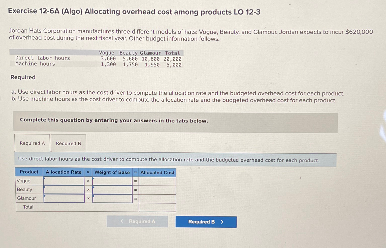  Exercise 12-6A (Algo) Allocating overhead cost among products LO 12-3 Jordan