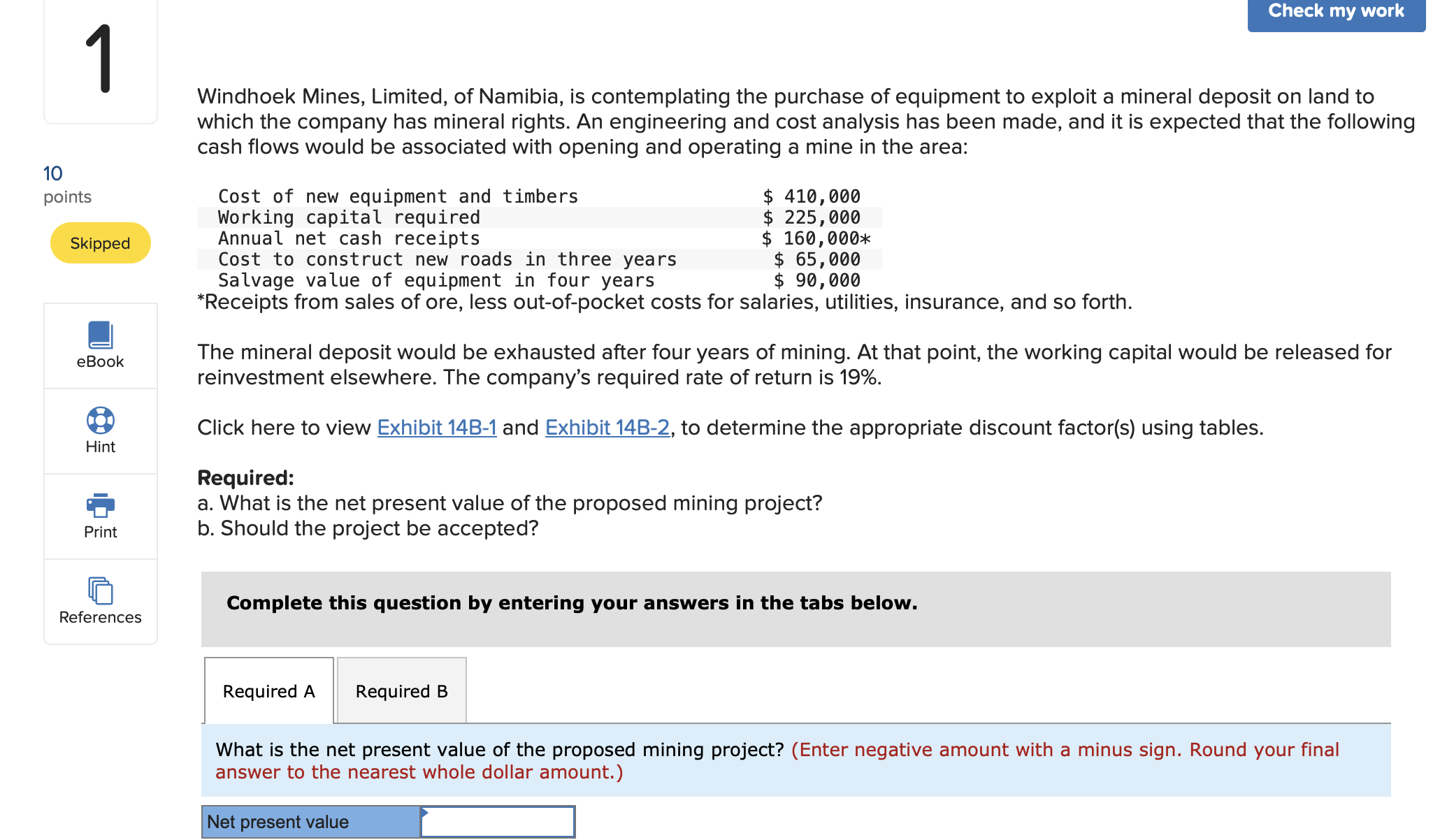 Please help me solve the net present value: r1[1((1+r))n1] Windhoek Mines, Limited,