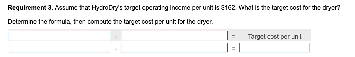 cost per unit for HydroDry? Determine the formula, then compute the estimated