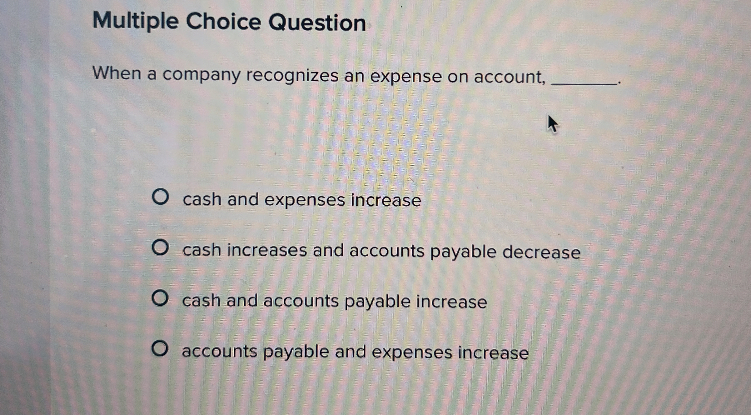  Multiple Choice Question When a company recognizes an expense on account,
