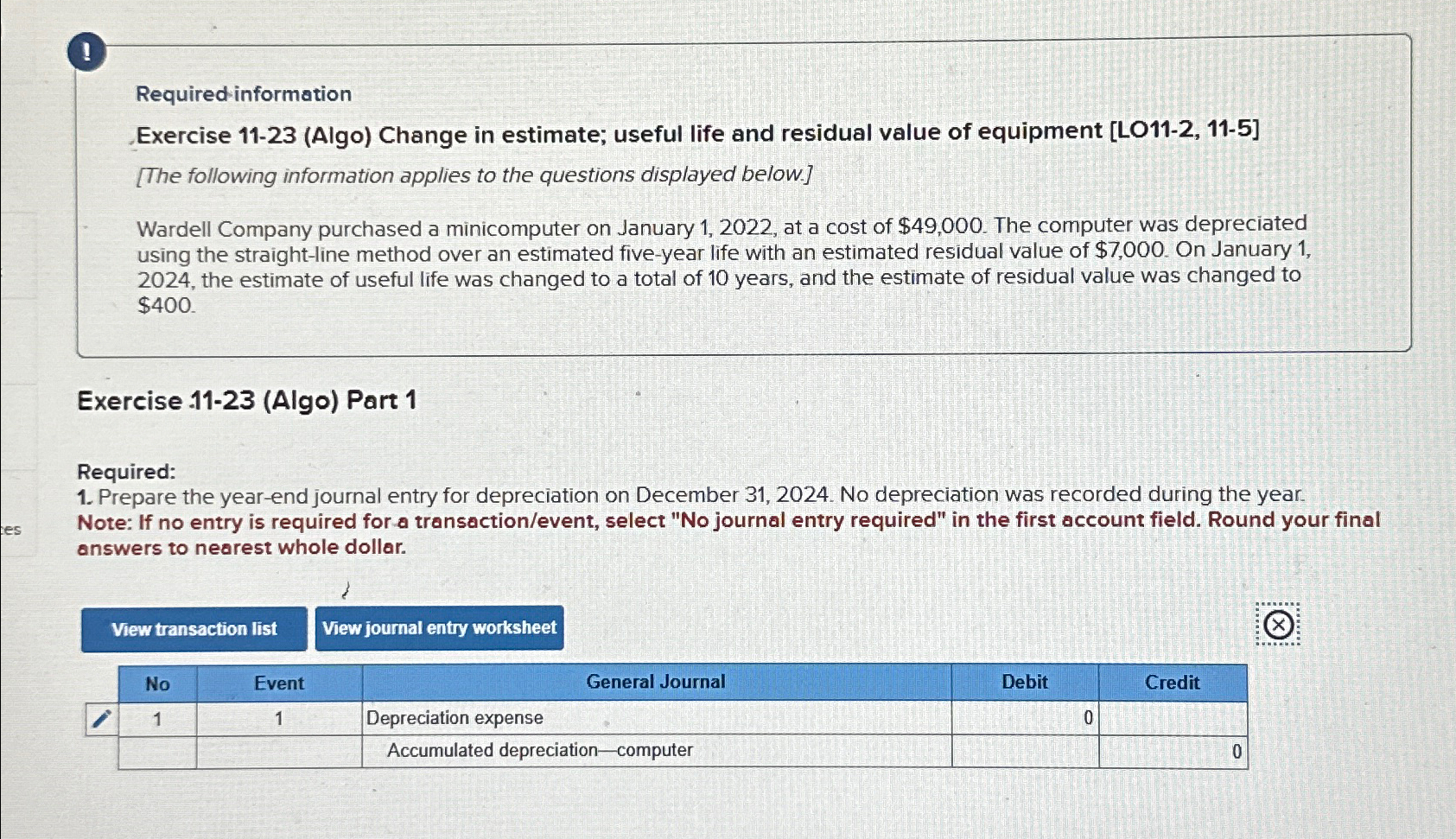  ! Required information Exercise 11-23(Algo) Change in estimate; useful life and