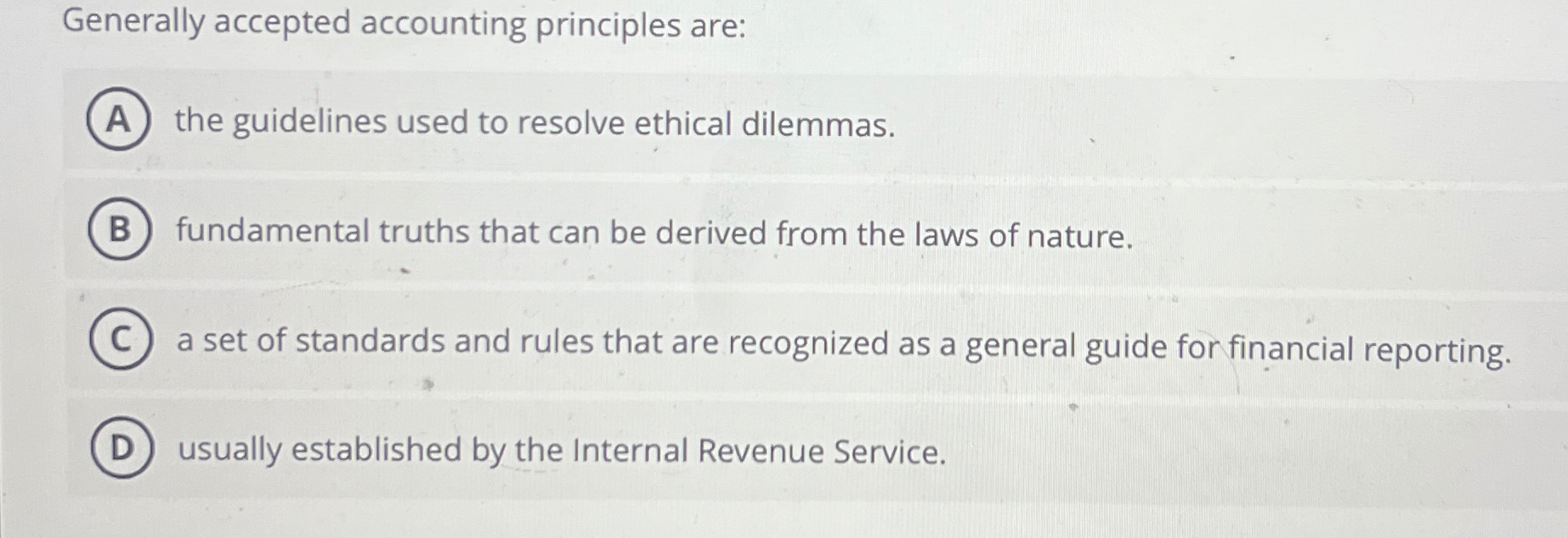  Generally accepted accounting principles are: the guidelines used to resolve ethical