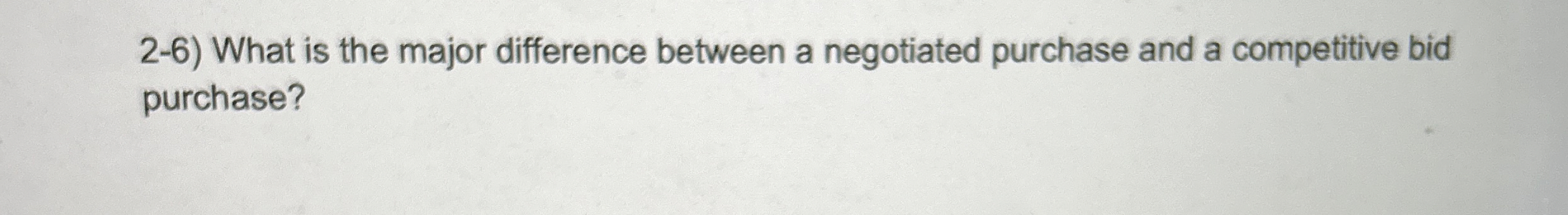  2-6) What is the major difference between a negotiated purchase and