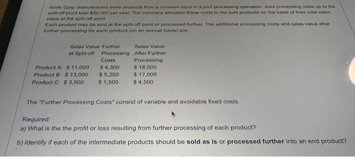 please help !! Nerth Corp. mamufactures three products from a commen input