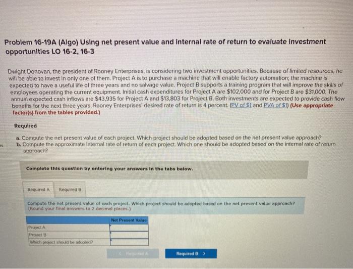  Problem 16-19A (Algo) Using net present value and Internal rate of