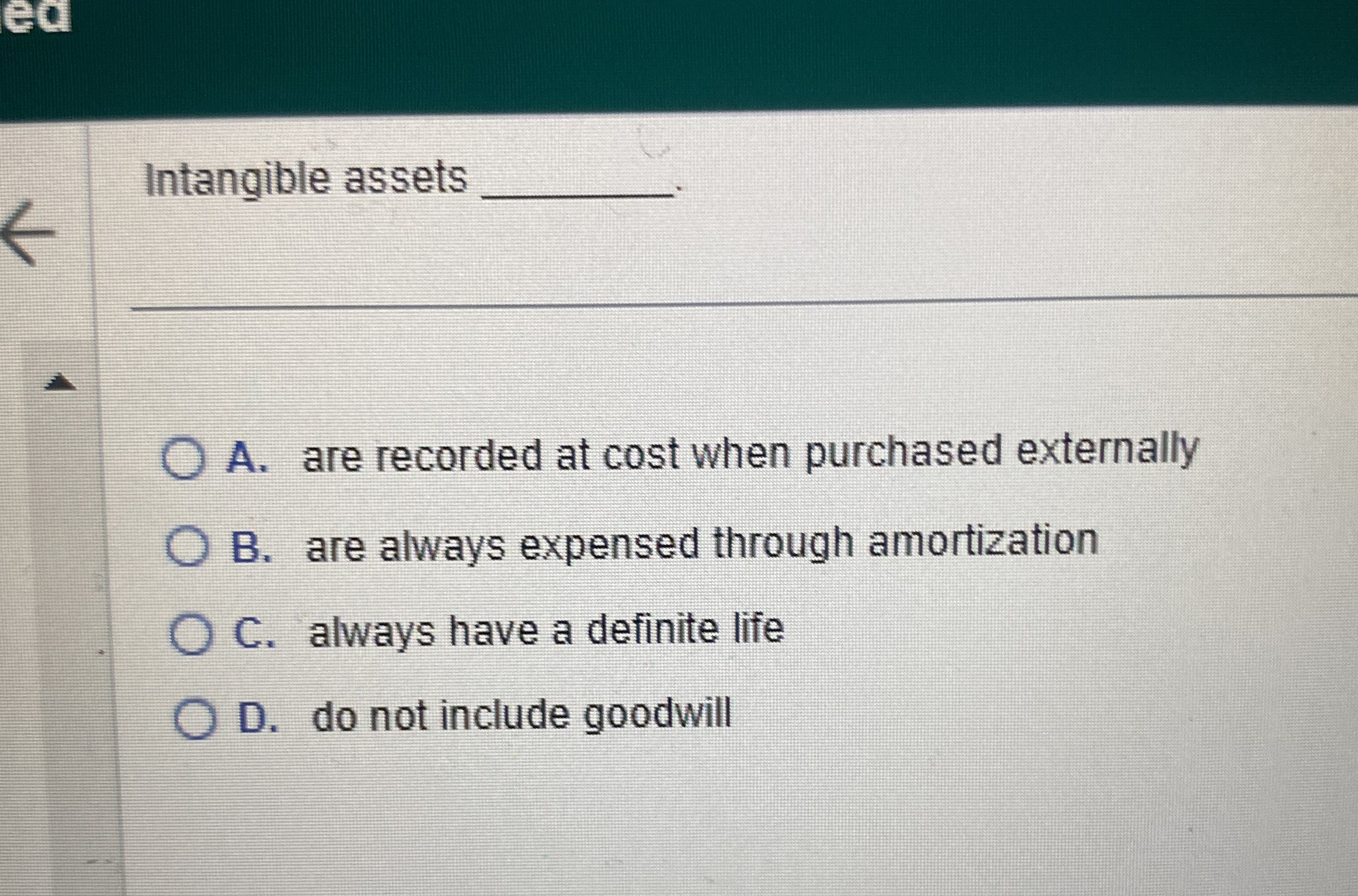  Intangible assets q, A. are recorded at cost when purchased externally