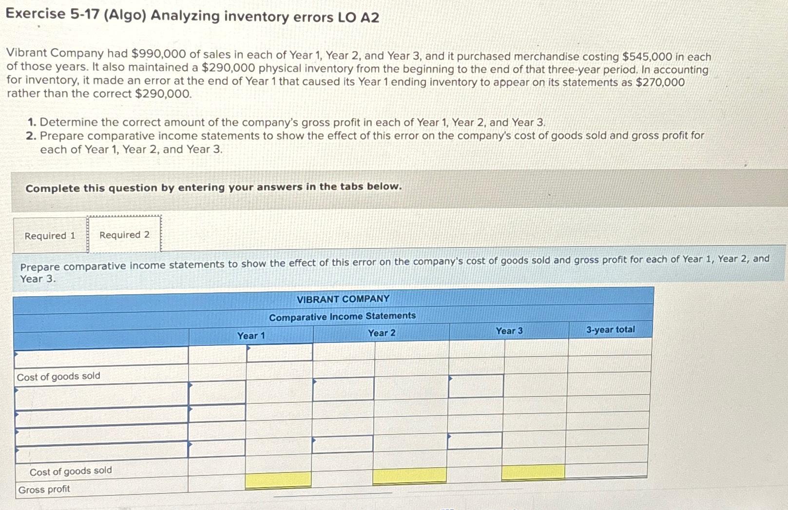  Exercise 5-17(Algo) Analyzing inventory errors LO A2 Vibrant Company had $990,000