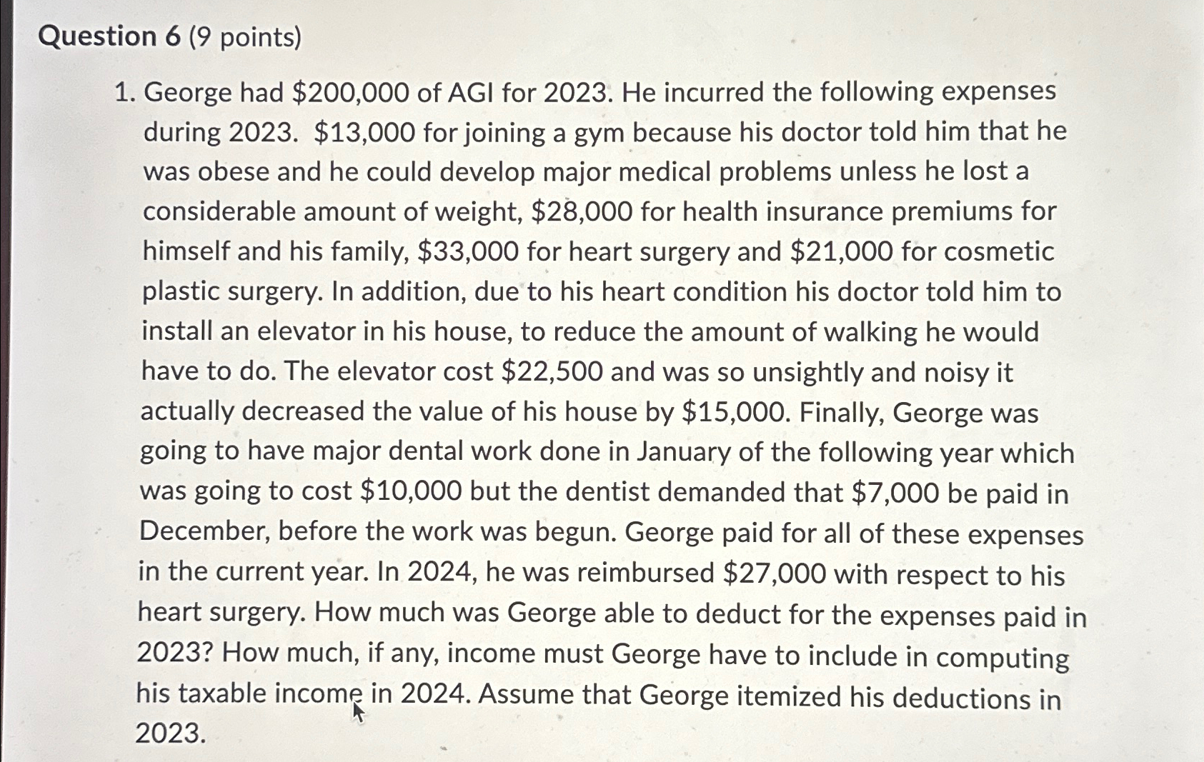  Question 6(9 points) George had $200,000 of AGI for 2023. He