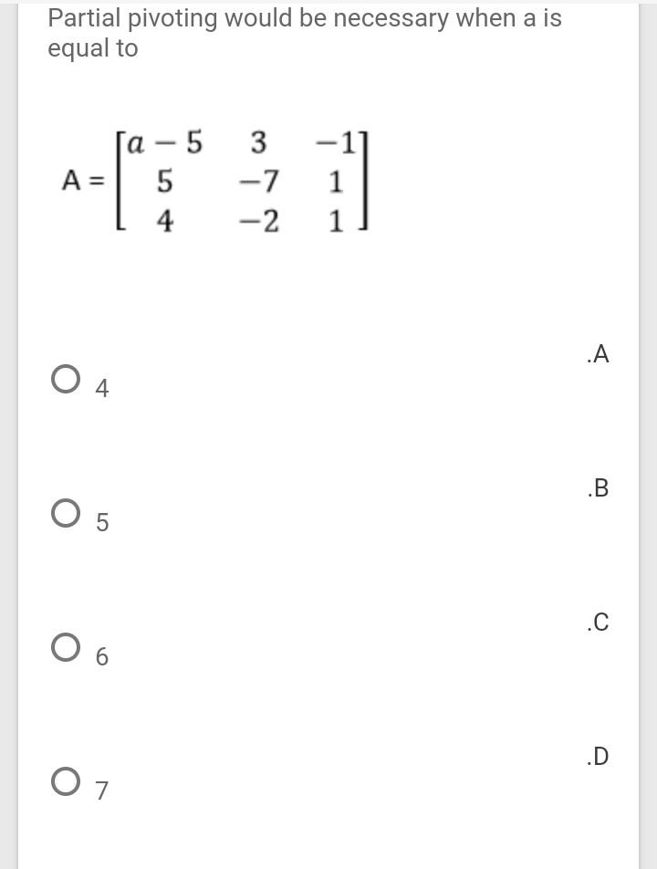  Partial pivoting would be necessary when a is equal to a