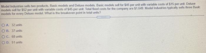  Model Industries seks two products Basic models and Deluxe models. Basic