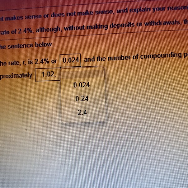 sense, and explain your reasoning. My bank advertises a compound interest rate