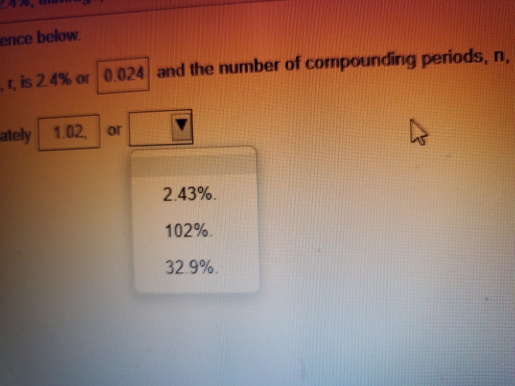 0.024 and the number of compounding periods, n, is Y= nately 1.02