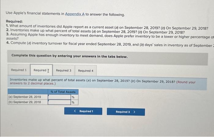 Apple's financial statements in Appendix A to answer the following. Required: 1.