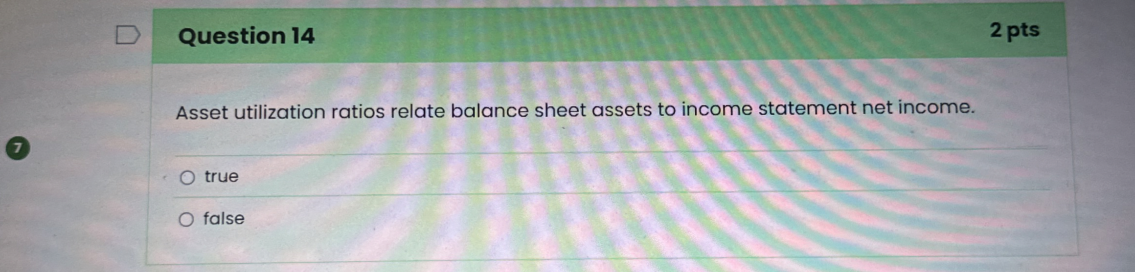  Question 14 Asset utilization ratios relate balance sheet assets to income