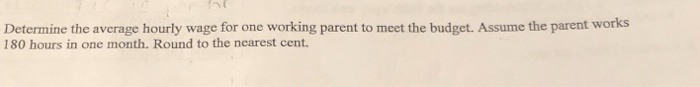 Determine the average hourly wage for one working parent to meet the