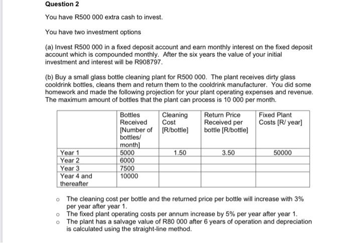 PLEASE HELP ASAP Question 2 You have R500 000 extra cash to
