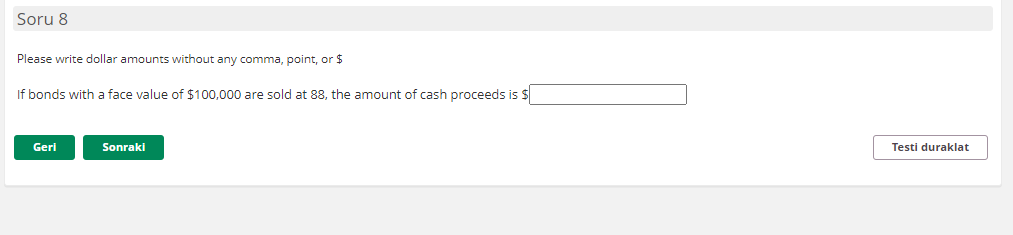  Soru 8 Please write dollar amounts without any comma, point, or