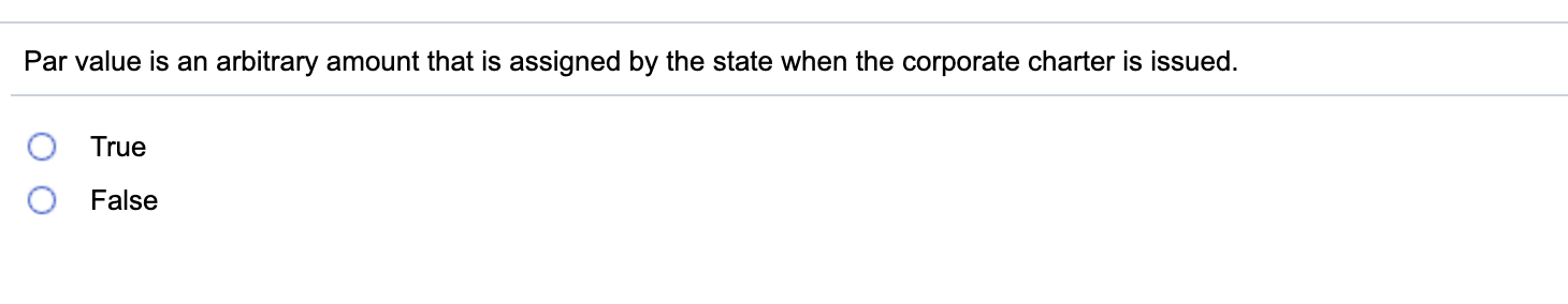 Par value is an arbitrary amount that is assigned by the
