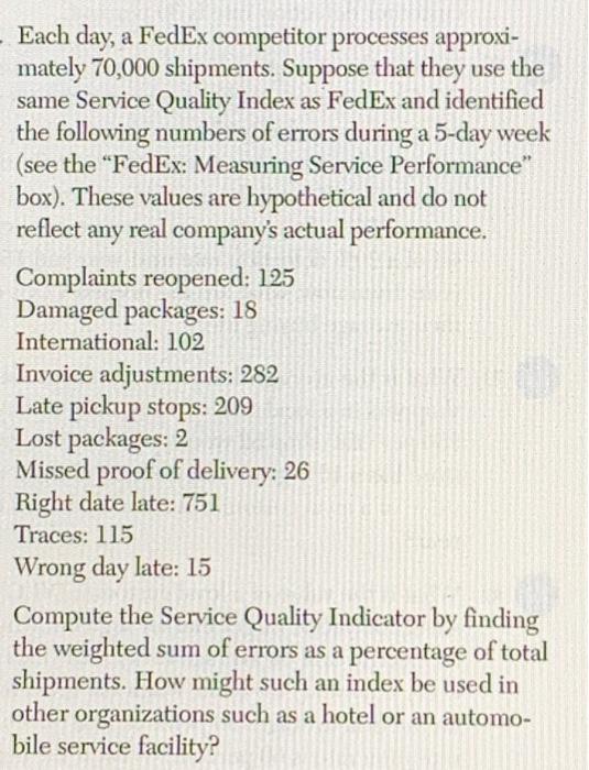  Each day, a FedEx competitor processes approximately 70,000 shipments. Suppose that