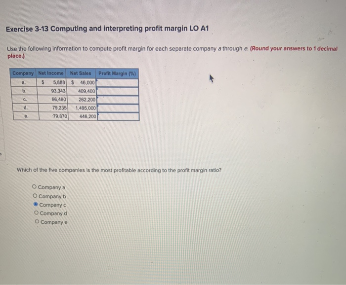  Exercise 3-13 Computing and interpreting profit margin LO A1 Use the