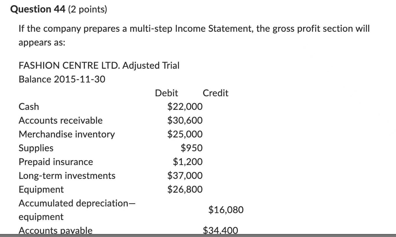  Question 44 ( 2 points) If the company prepares a multi-step