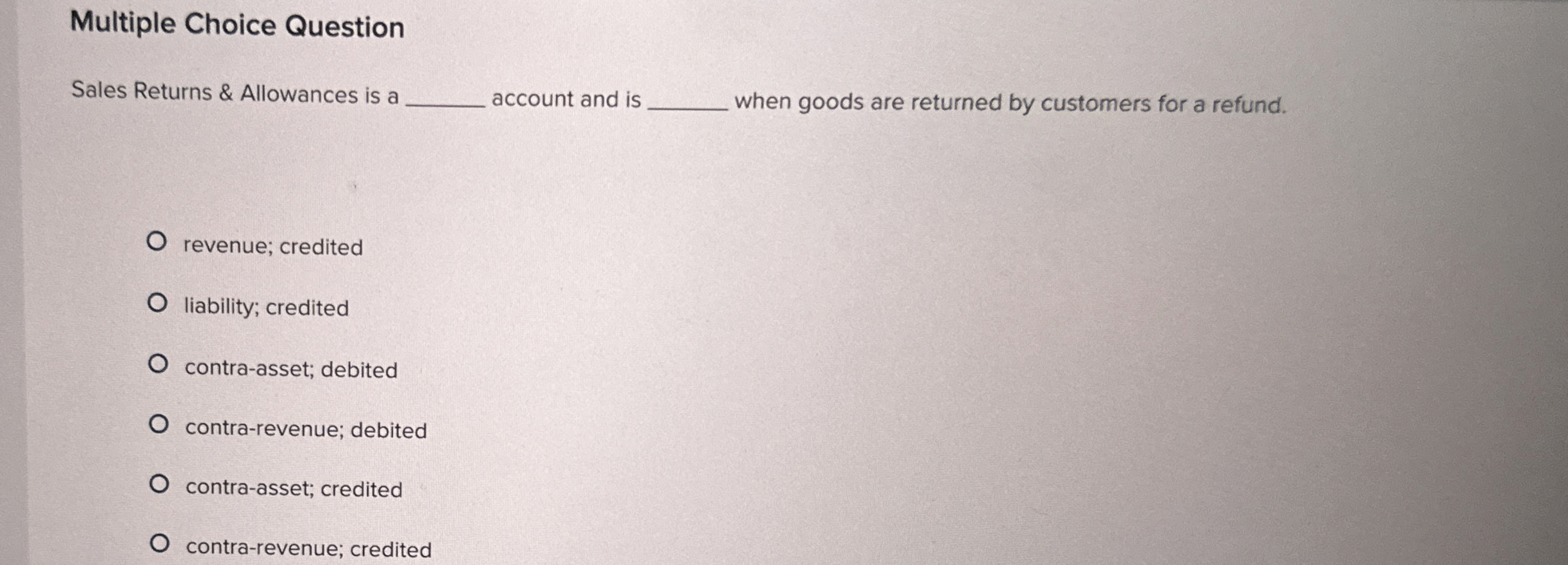  Multiple Choice Question Sales Returns & Allowances is a account and
